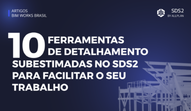 10 Ferramentas de Detalhamento Subestimadas no SDS2 para Facilitar o Seu Trabalho